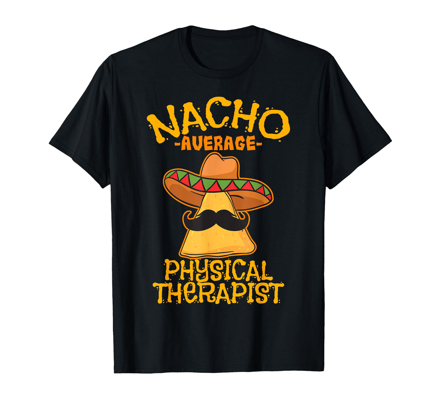 Nacho Average Physical Therapist Mexican PT Cinco De Mayo T-Shirt