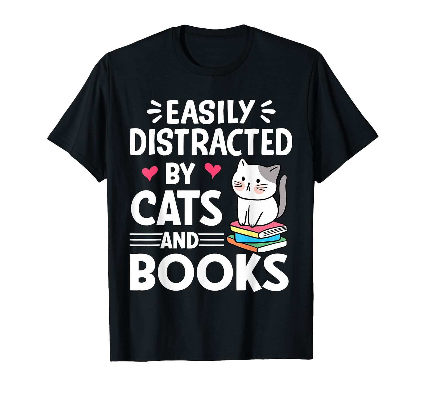 Easily Distracted by Cats and Books Funny Cat and Book Lover T-Shirt for Men Women Girls Kids