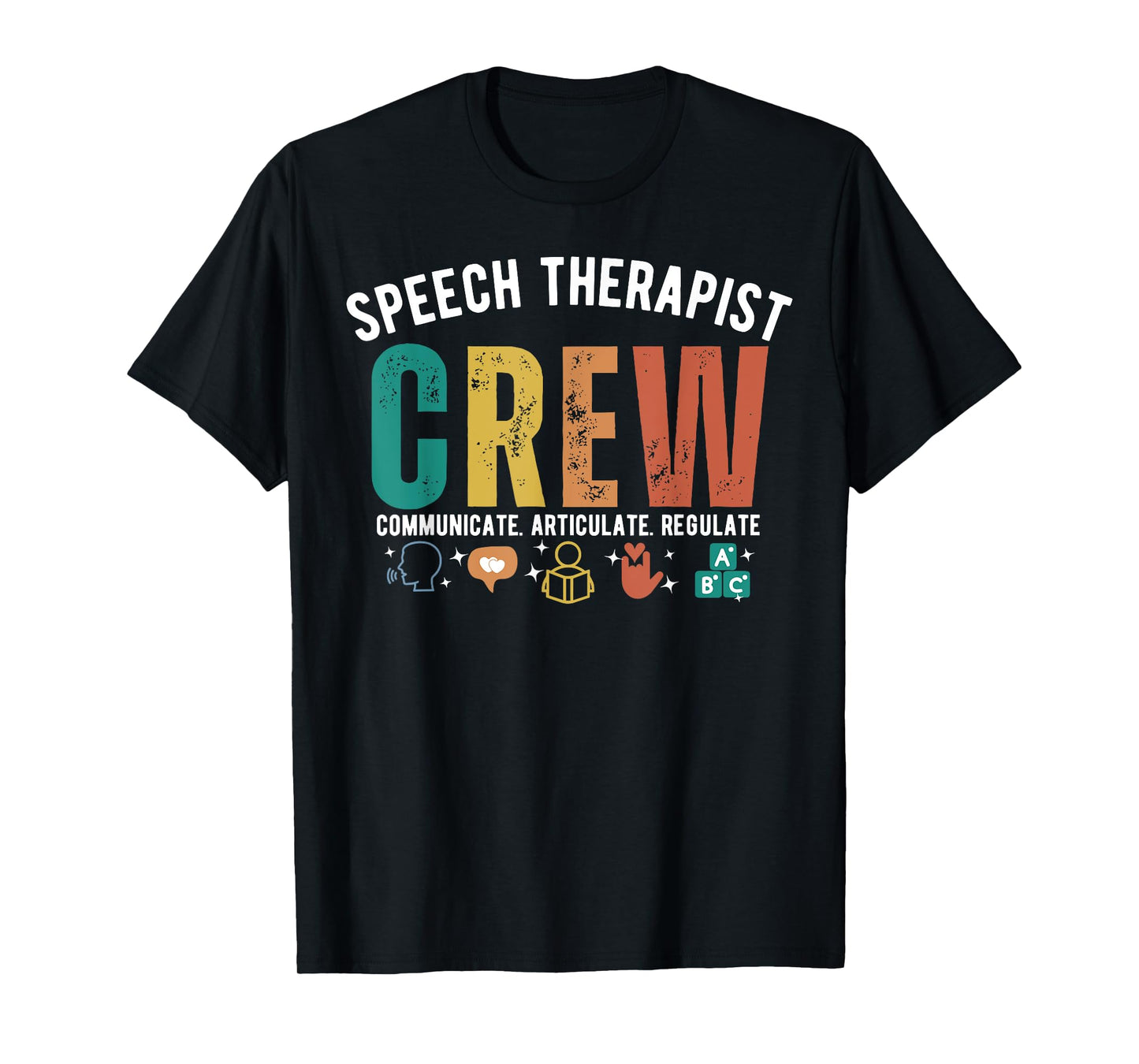 SLP Speech Therapist Crew Communicate Articulate Regulate T-Shirt