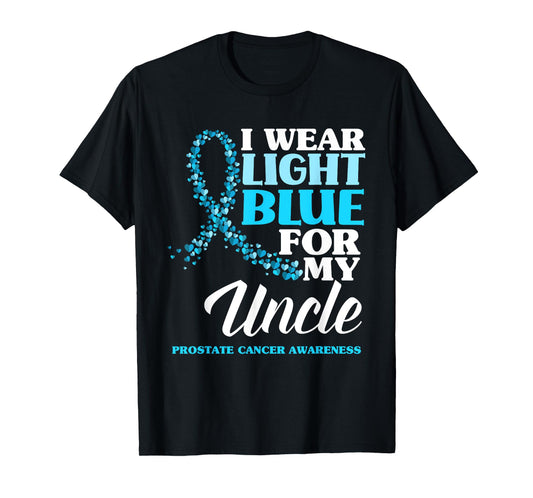 I Wear Light Blue For My Uncle Prostate Cancer Awareness T-Shirt