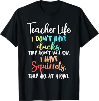 Teacher Life I Don't Have Ducks They Aren't In A Row T-Shirt for Men Women