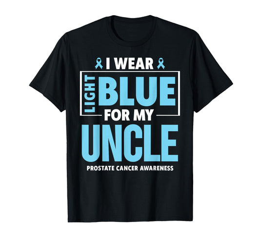 I wear Light Blue For My Uncle Prostate Cancer Awareness T-Shirt