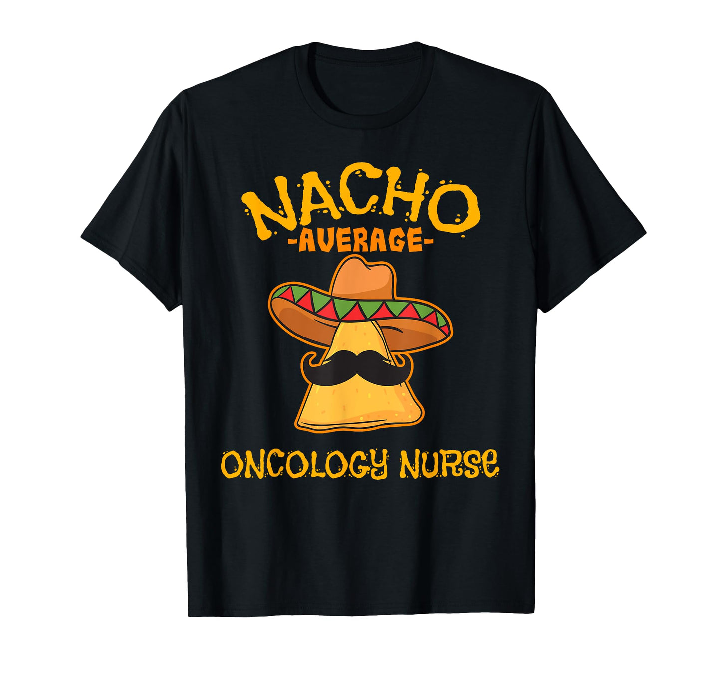 Nacho Average Oncology Nurse Cinco de Mayo Fiesta T-Shirt
