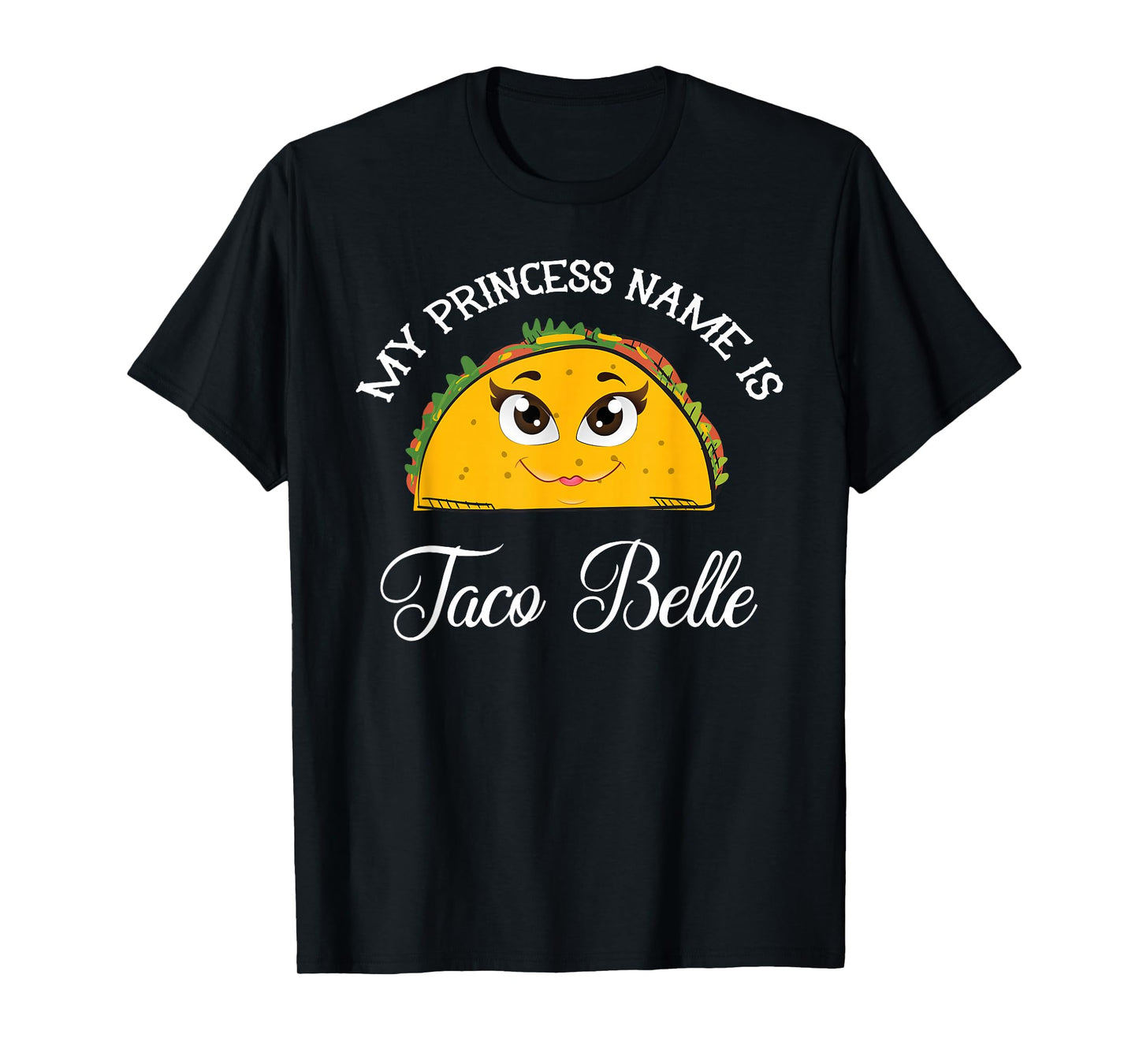 My Princess Name Is Taco Belle - Funny Pun Cinco De Mayo T-Shirt