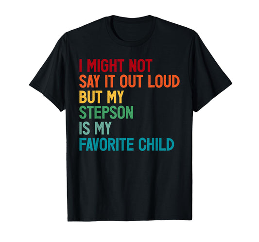 Funny Dad Shirt Father's Day My Stepson Is My Favorite Child T-Shirt