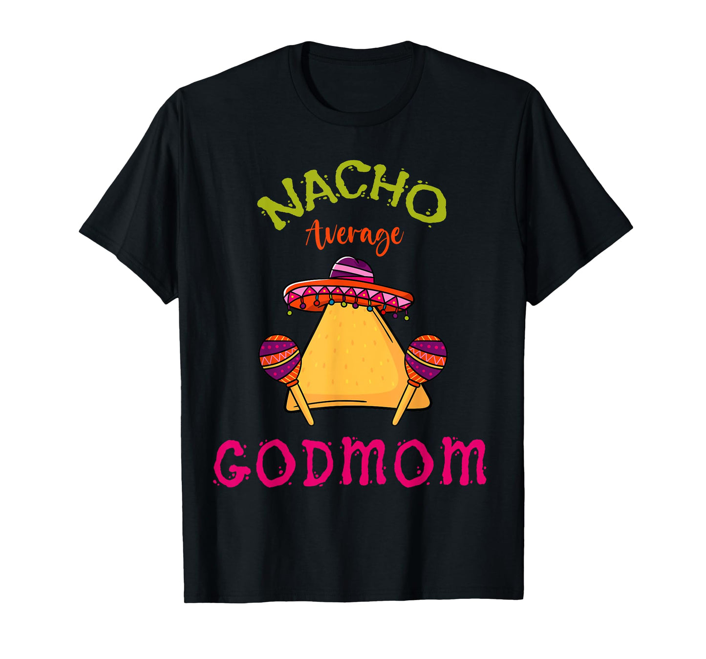 Nacho Average Godmom Mexican Cinco de Mayo Godmother Fiesta T-Shirt