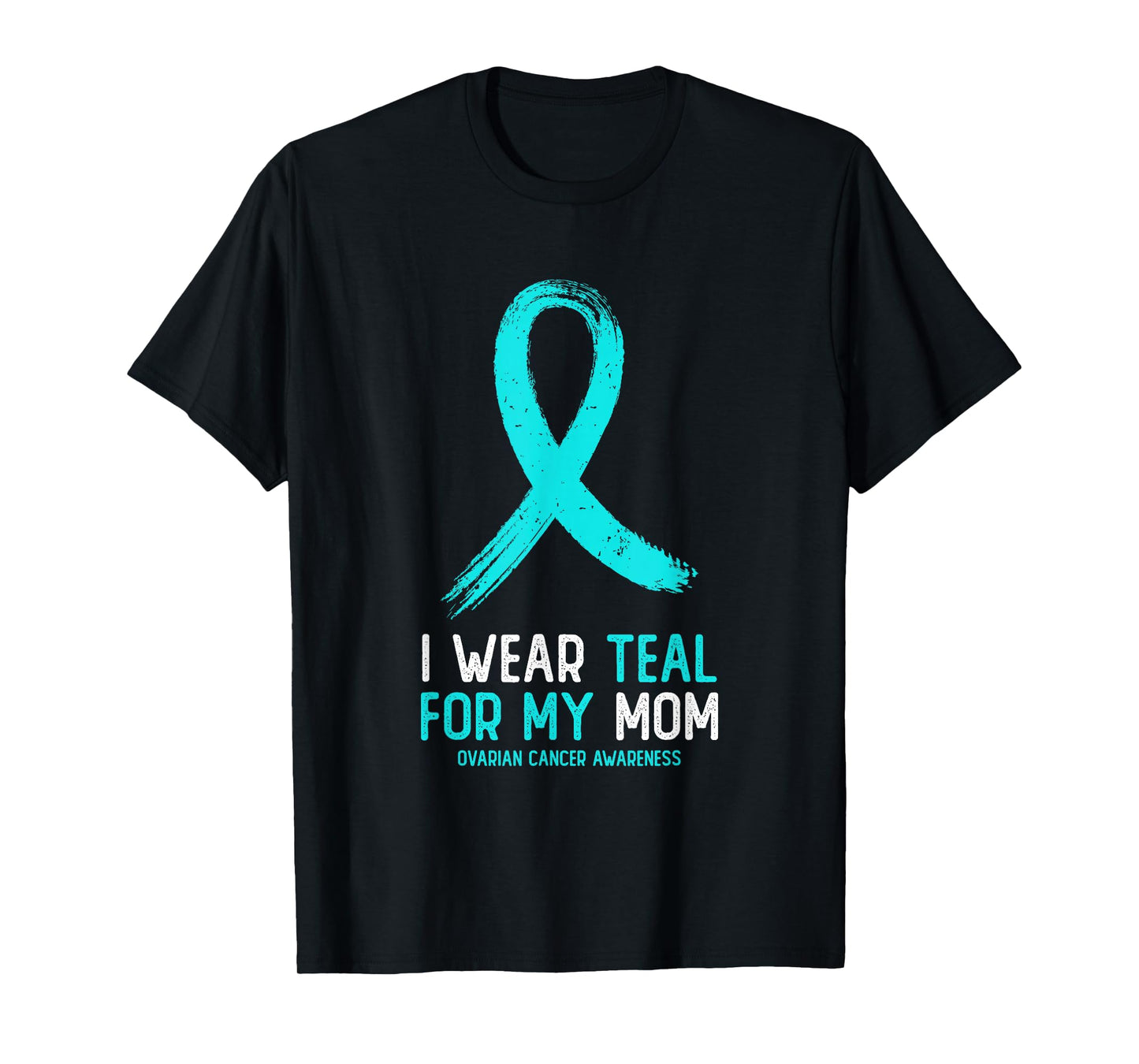 I Wear Teal for My Mom Ovarian Cancer Awareness T-Shirt