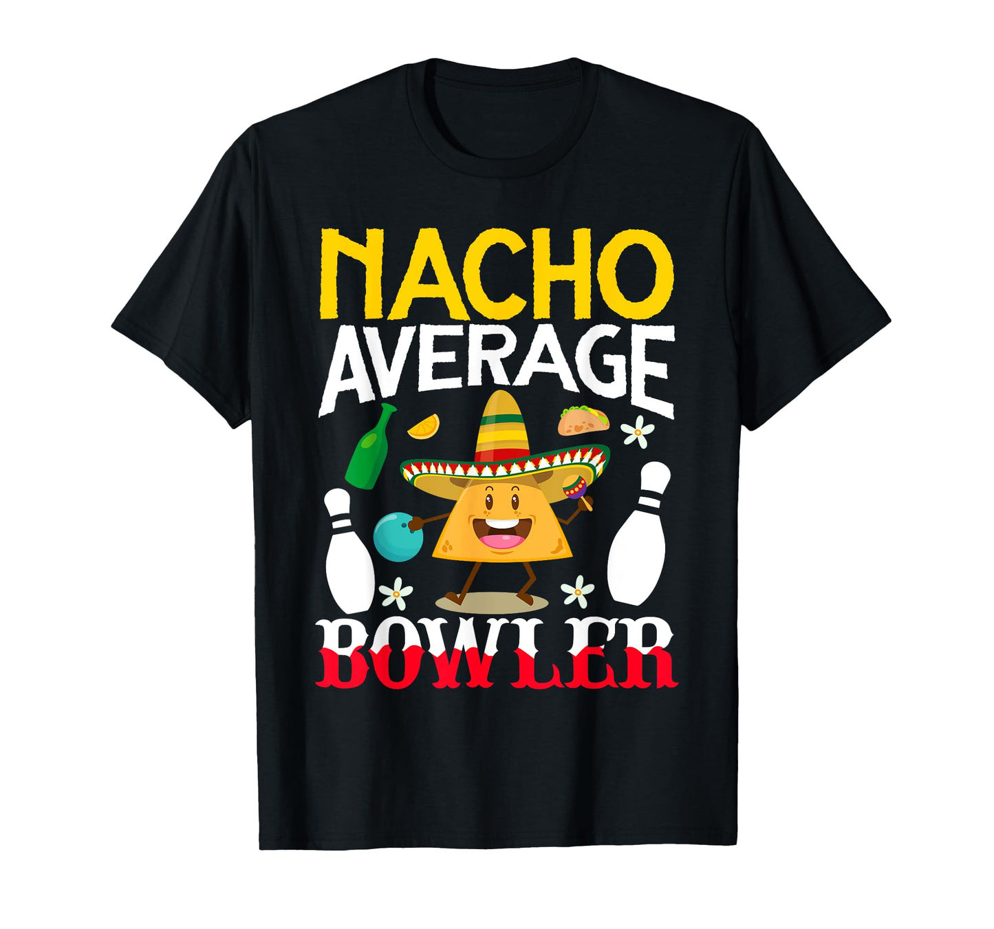Nacho Average Bowler Cinco de Mayo Bowling Mexican Party T-Shirt