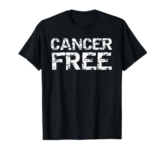Fun Cancer Survivor Gift Cancer Remission Quote Cancer Free T-Shirt