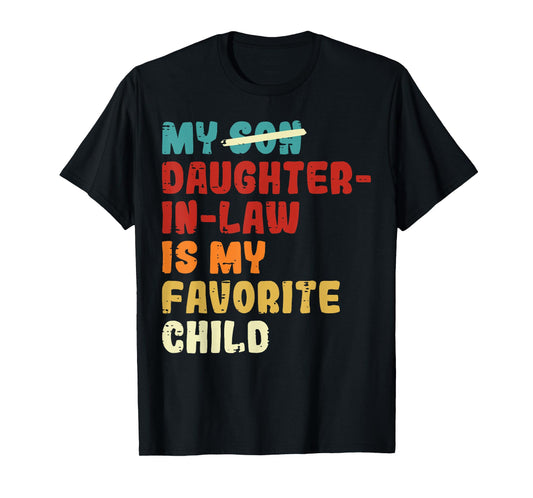 Son Daughter In Law Is My Favorite Child Fathers Day Dad Men T-Shirt