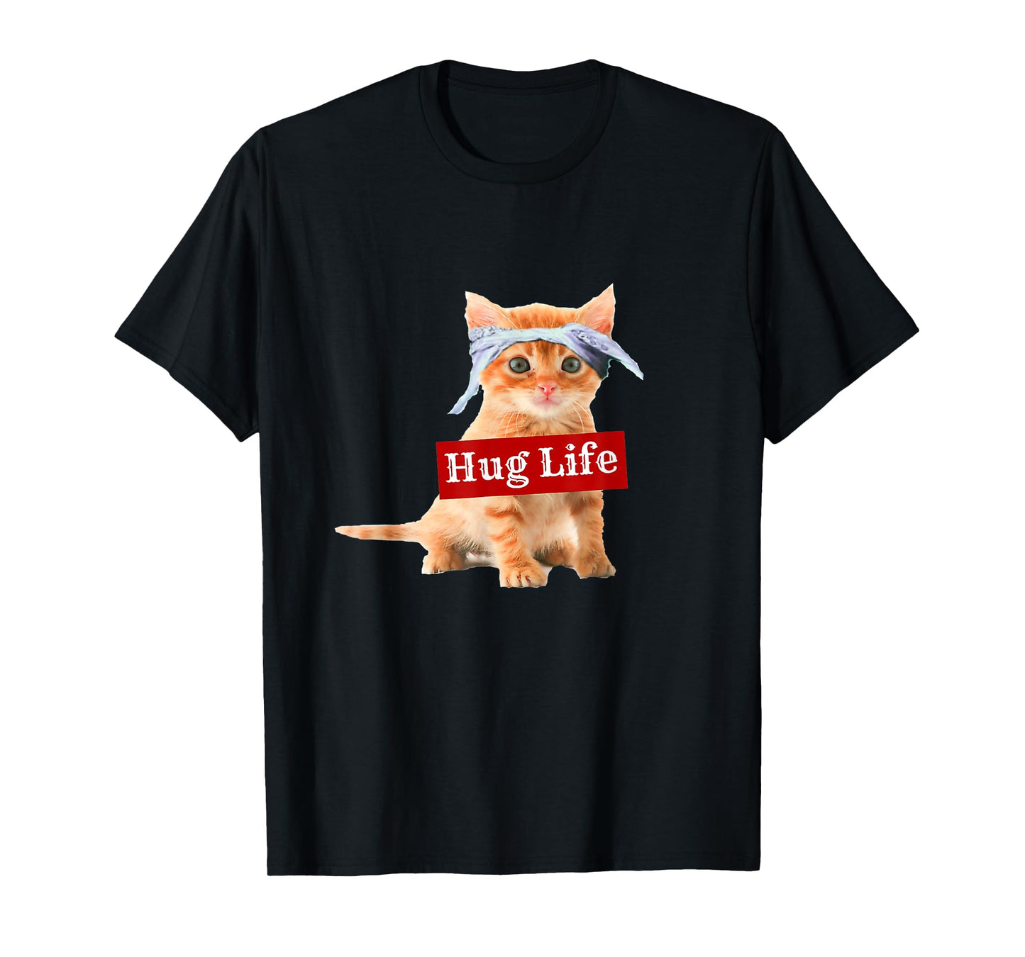 Hug life kitty cat thug gansta kitten kitteh funny T-Shirt for Men Women