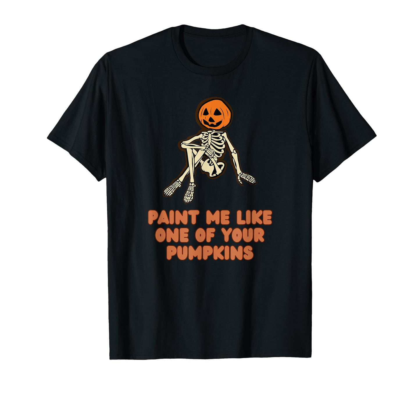 Funny Fall Halloween Paint Me Like One of Your Pumpkins T-Shirt
