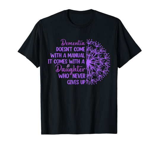 Dementia Doesn't Come With a Manual It Comes With a Daughter T-Shirt