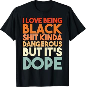 I Love Being Black Funny Design T-Shirt