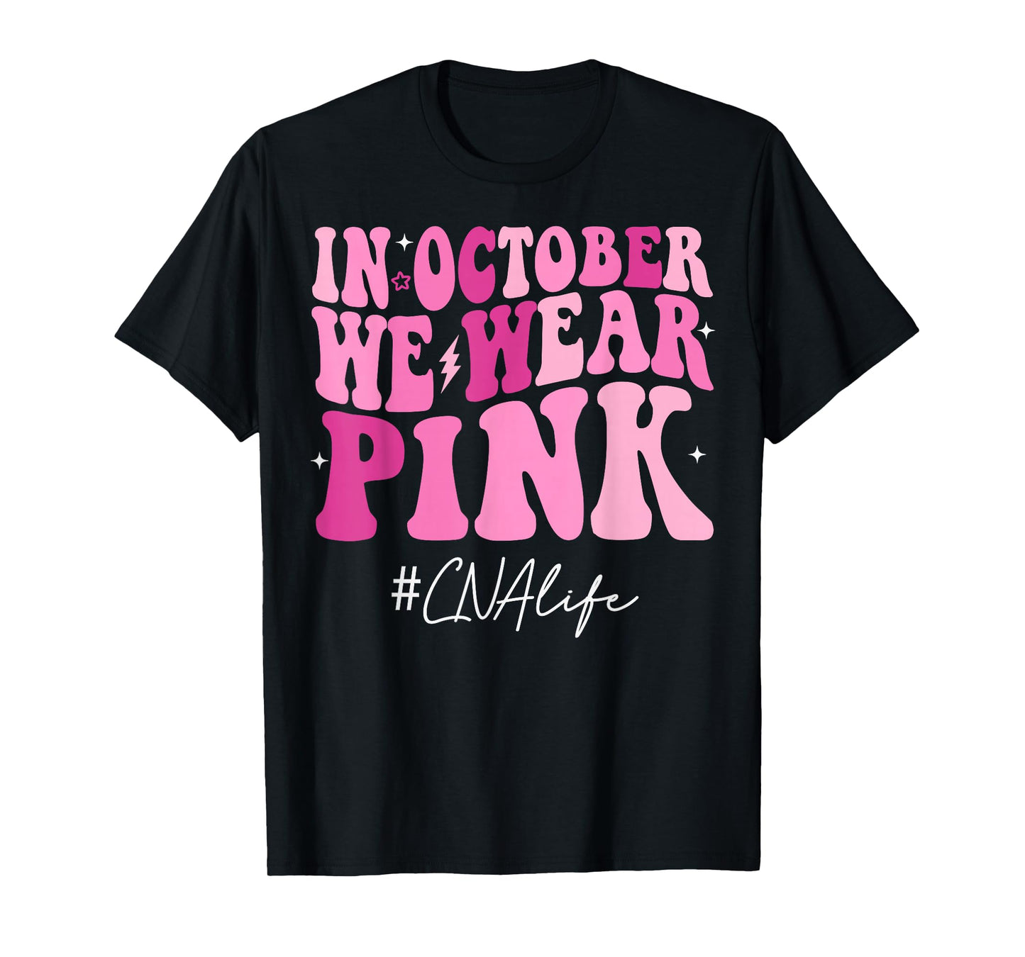 CNA Certified Nursing Assistant We Wear Pink Breast Cancer T-Shirt