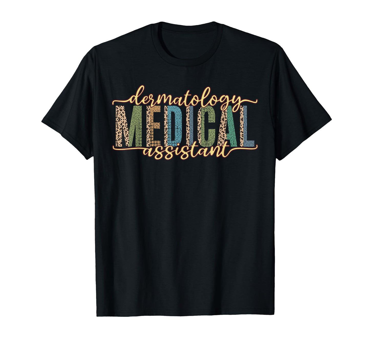 Funny Dermatology Medical Assistant Nurse Physician T-Shirt