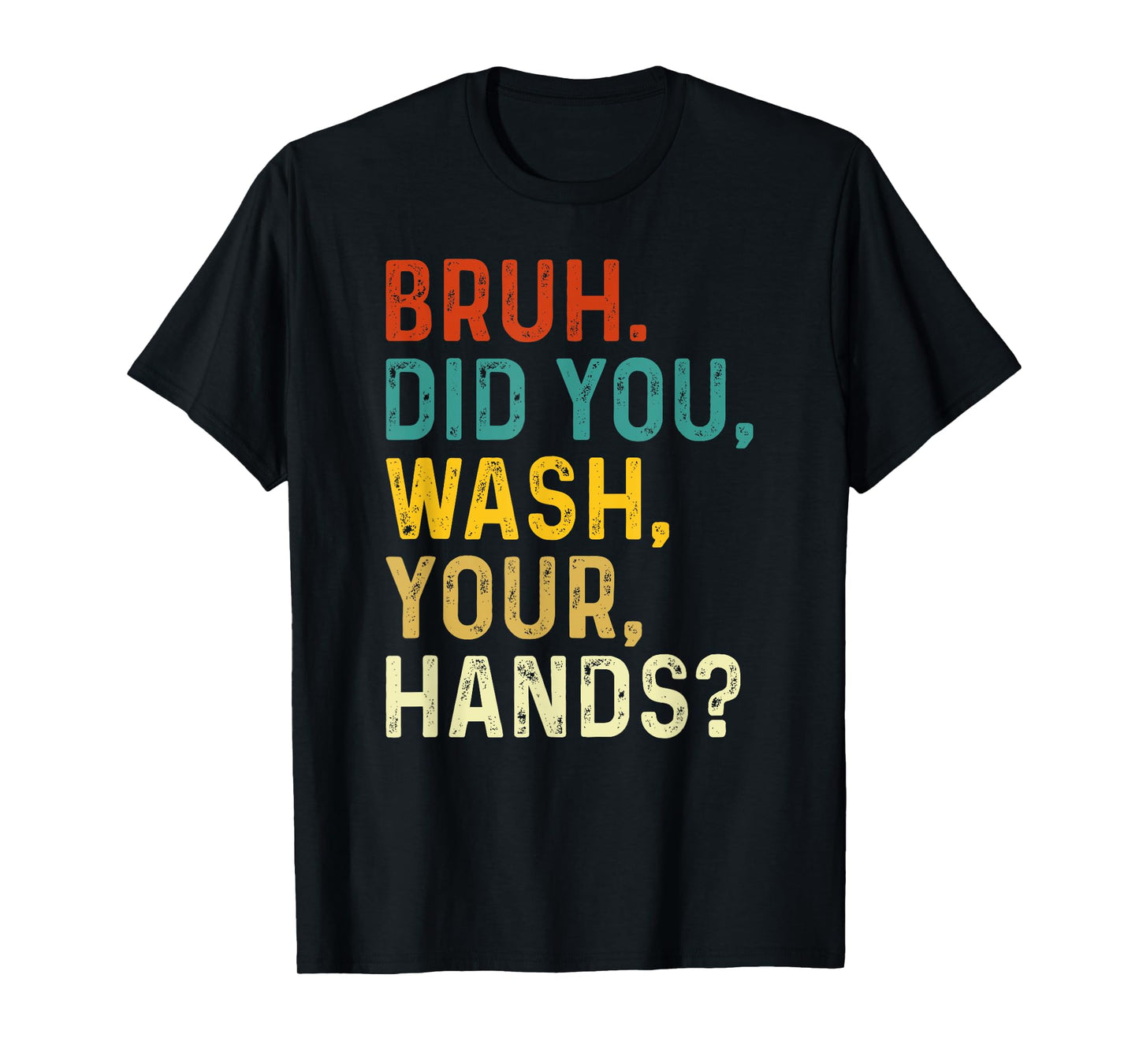 Bruh Did You Wash Your Hands, Hand Washing Hygiene Day 2024 T-Shirt