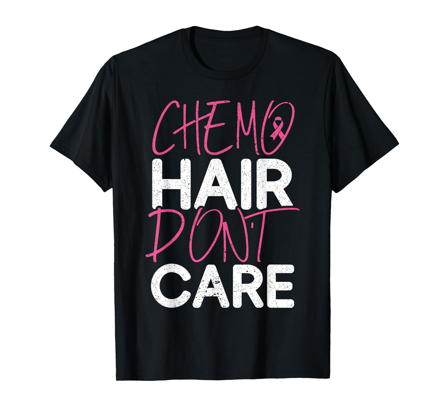 Chemo Hair Don't Care Breast Cancer Fighter Chemotherapy T-Shirt