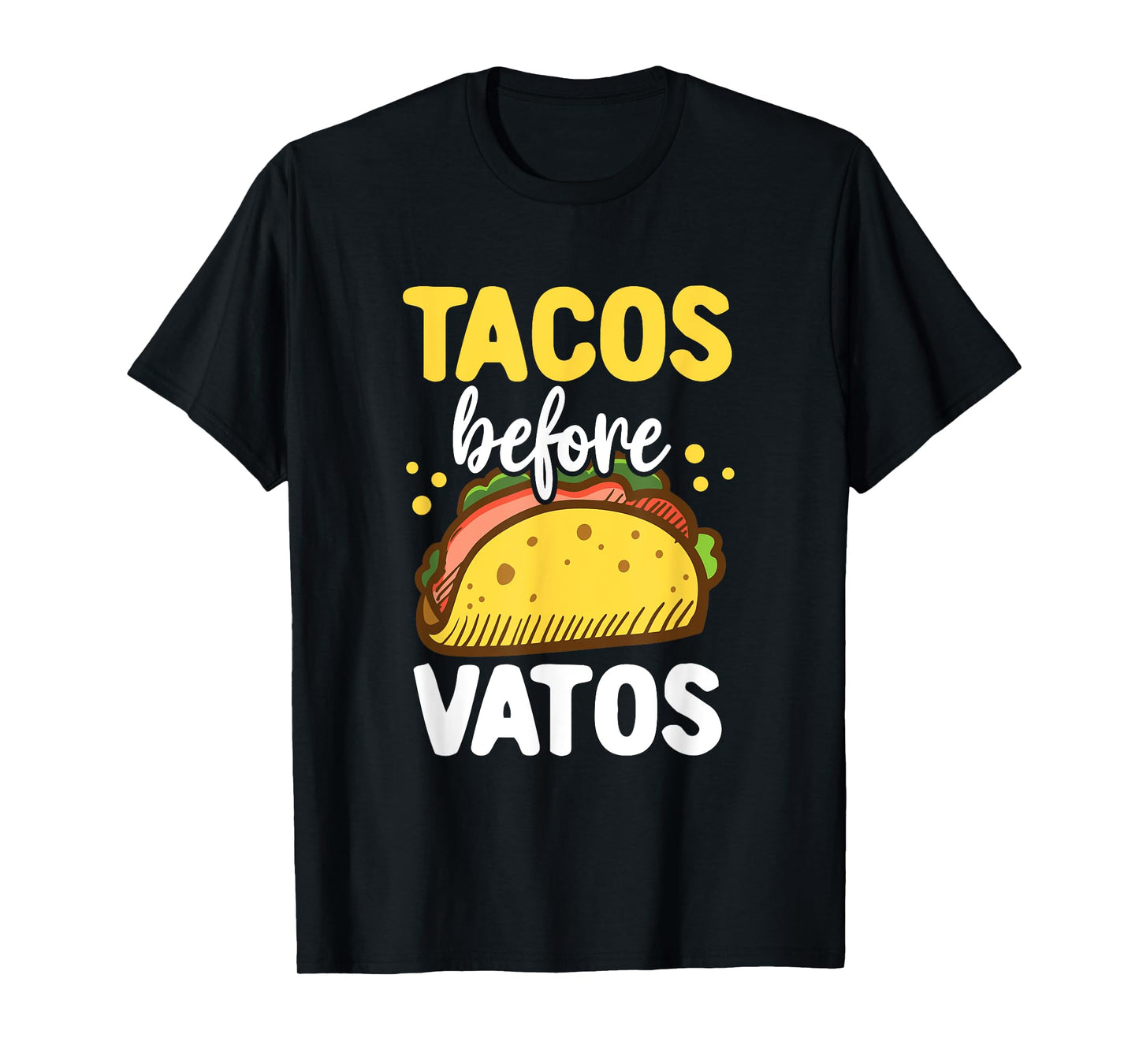 Tacos Before Vatos Clothing Gift for Him Her Tacos Valentine T-Shirt