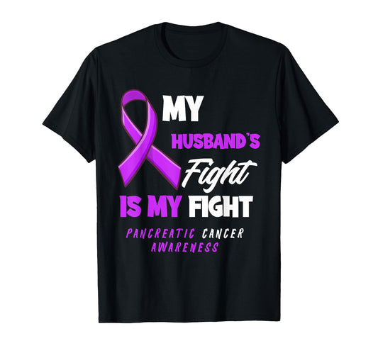 My Husband's Fight Is My Fight Pancreatic Cancer Awareness T-Shirt