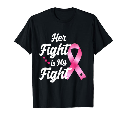 Pink Breast Cancer Awareness Month Her Fight Is My Fight T-Shirt
