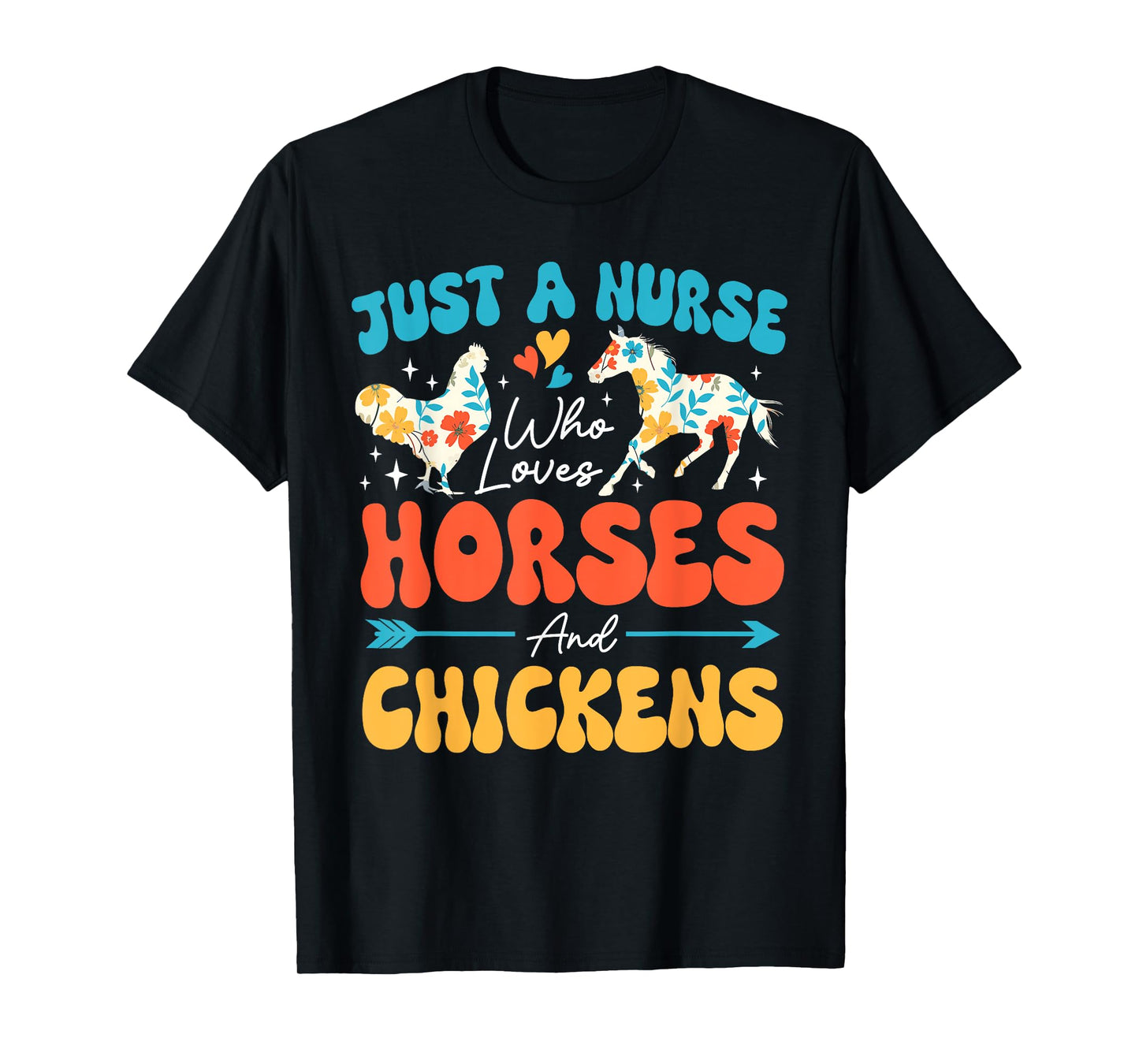 Just A Nurse Who Loves Horses And Chicken Floral Farmer T-Shirt