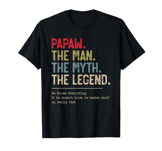 Papaw The Man The Myth The Legend He Knows Everything T-Shirt