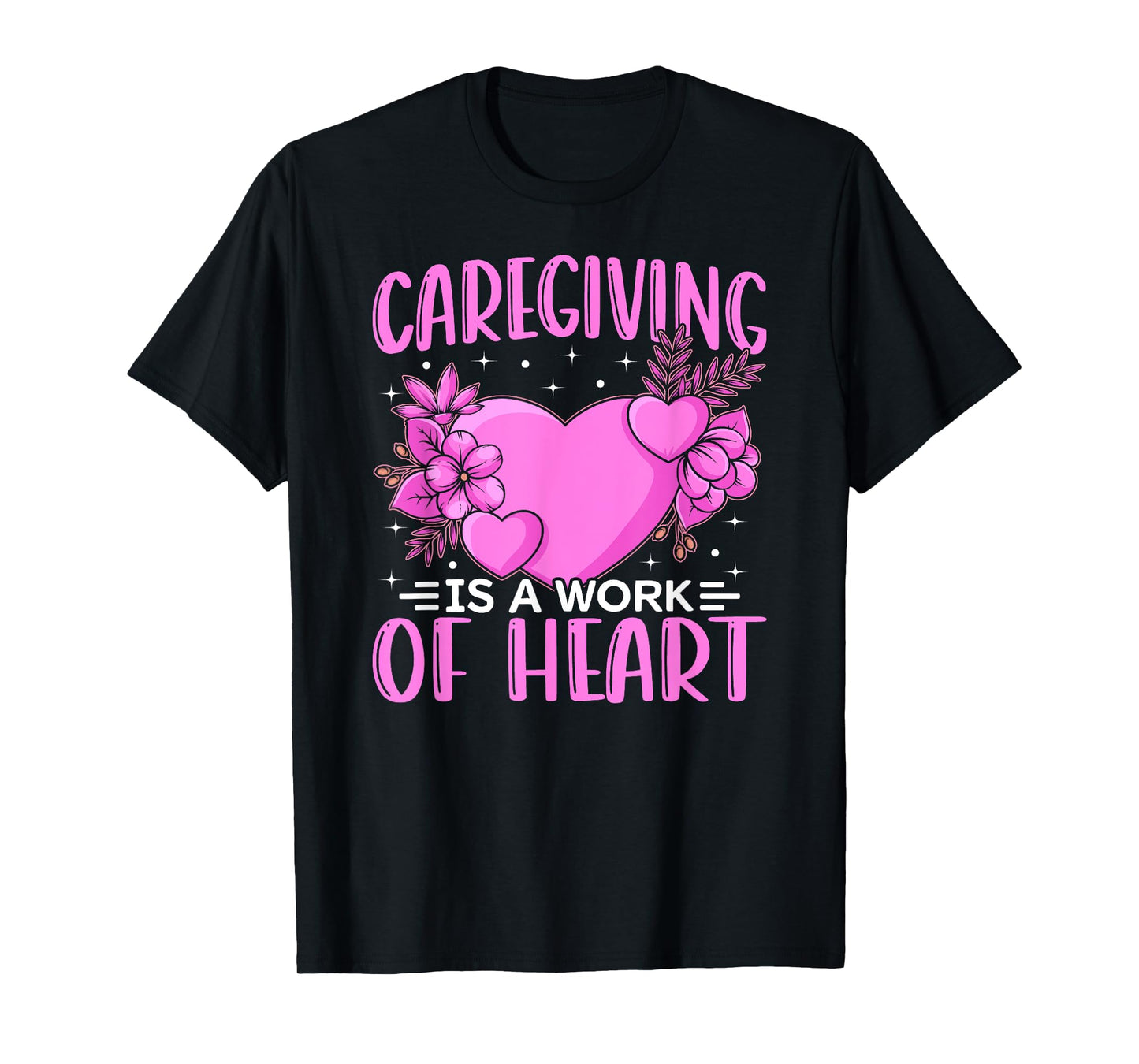 Caregiver Work Of Heart Caregiving Nursing Caretaker Nurse T-Shirt