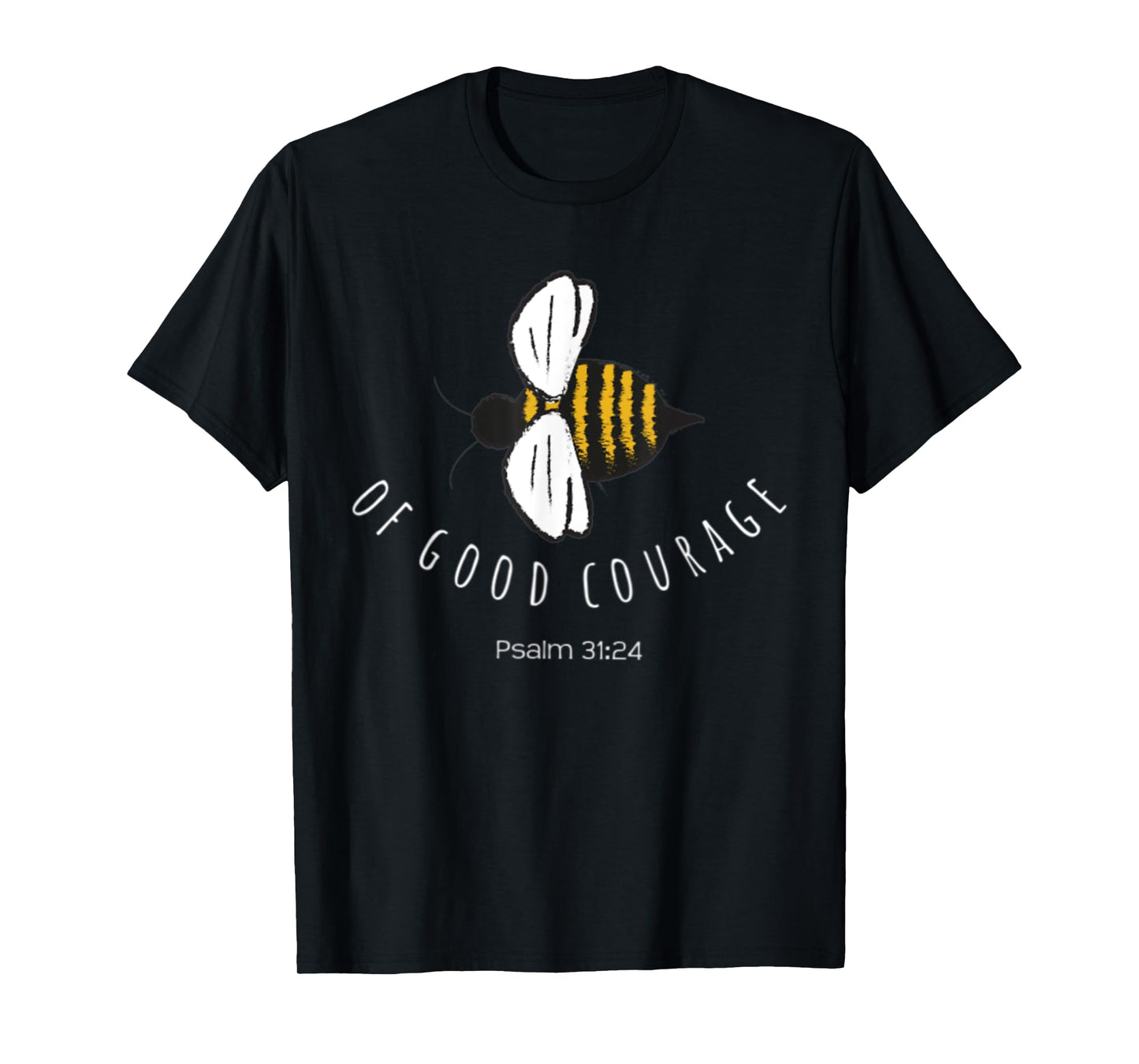 Psalm 31:24 Be Of Good Courage Christian Bible Verse Bee T-Shirt