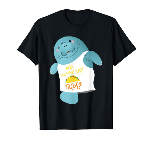 Did Someone Say Tacos - Manatee Lover Zookeeper Wildlife T-Shirt