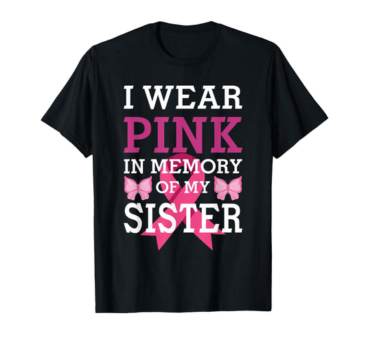I Wear Pink In Memory Of My Sister Breast Cancer Awareness T-Shirt