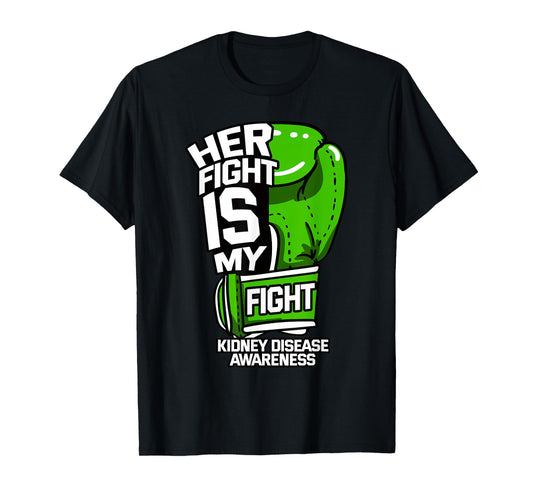 Her Fight Is My Fight Kidney Disease Dialysis Organ Donor T-Shirt