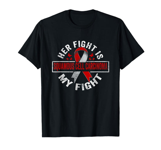 Her fight is my fight Squamous Cell Carcinoma Awareness T-Shirt