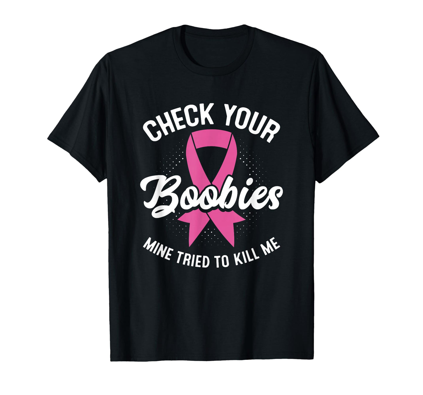 Cancer Survivor Check Your Boobies Breast Cancer Awareness T-Shirt