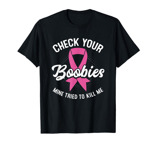 Cancer Survivor Check Your Boobies Breast Cancer Awareness T-Shirt
