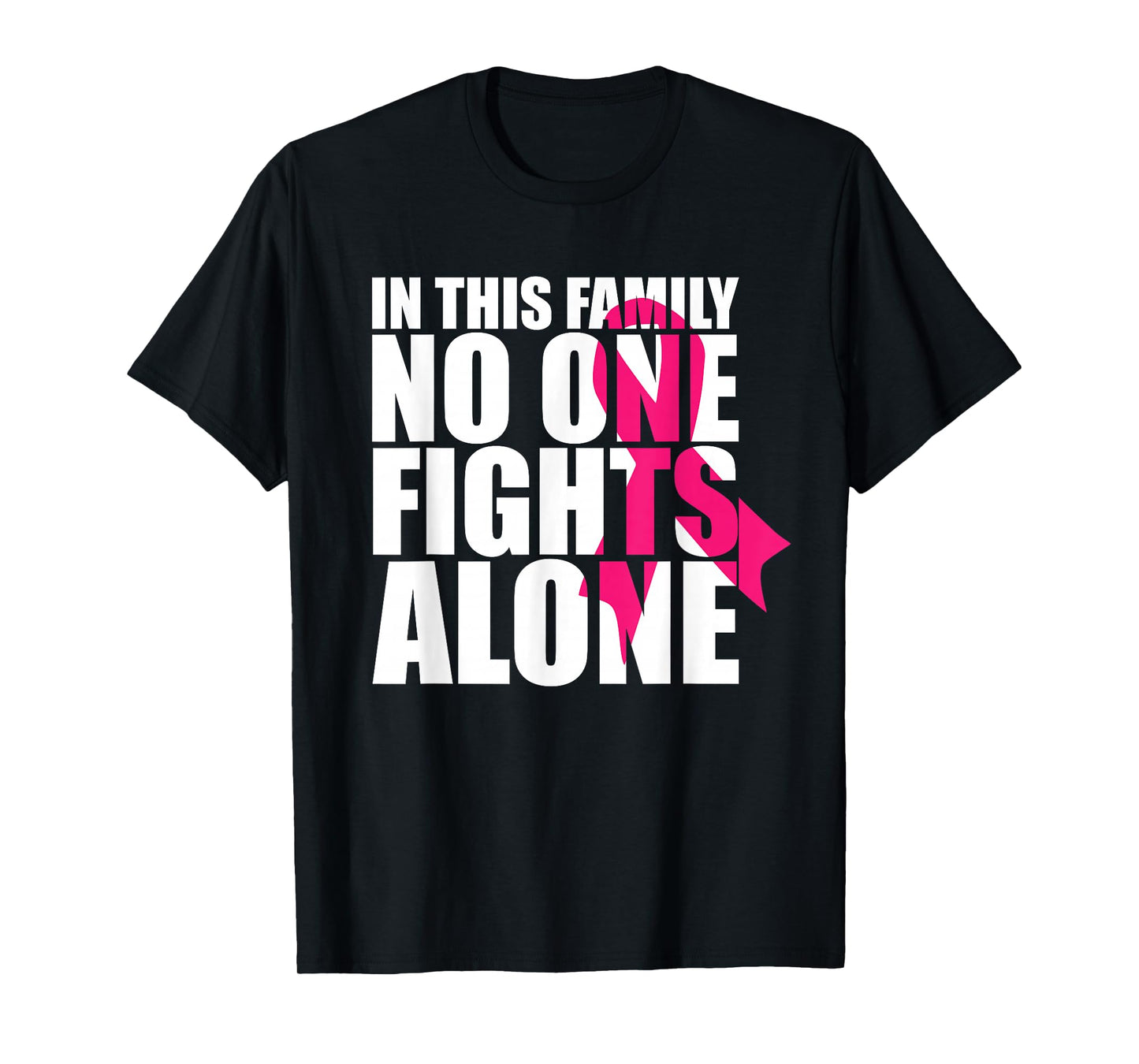 In This Family No One Fights Alone-Breast Cancer Awareness T-Shirt