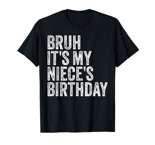 Bruh It's My Niece's Birthday Girl Princess Happy OMG Funny T-Shirt