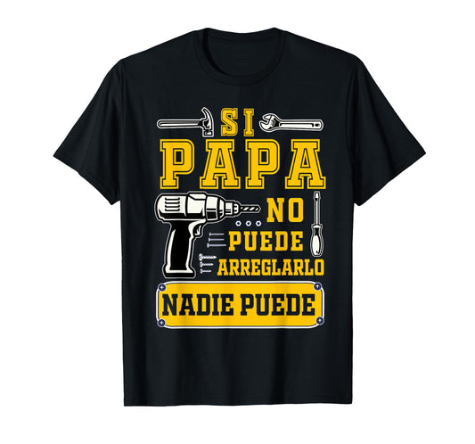 Si papa no puede arreglarlo nadie Spanish Dia del Padre T-Shirt
