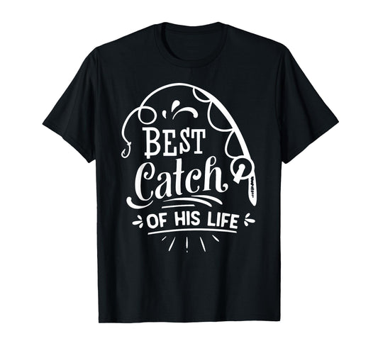 Best Catch Of His Life Matching Couples Fishing T-Shirt