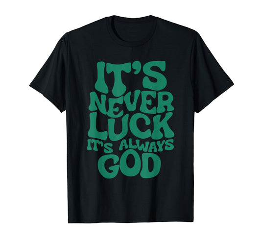 Groovy It’s Never Luck It’s Always God Christian Women T-Shirt