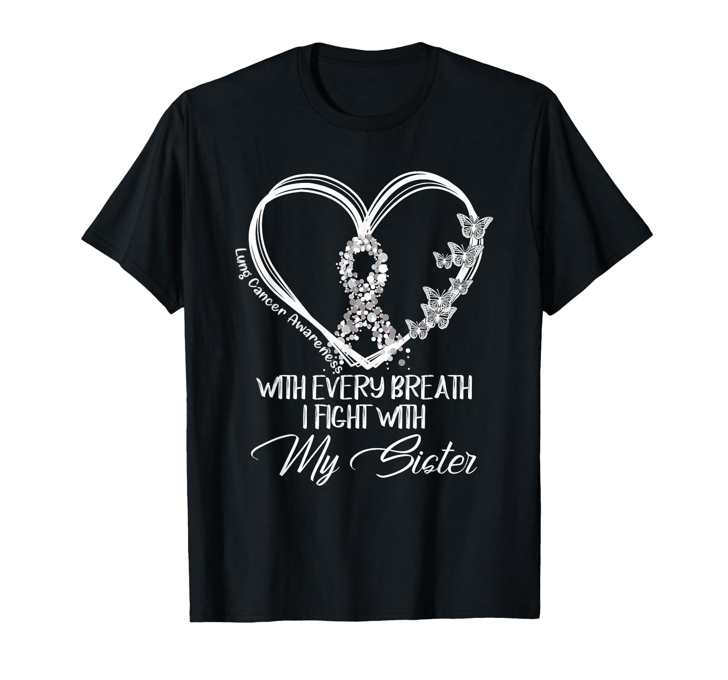Lung Cancer Awareness Every Breath I Fight With My Sister T-Shirt