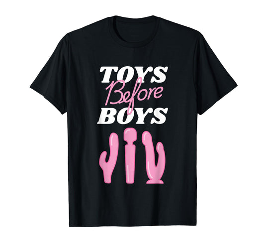 Adult Humor Saying Toys Before Boys Funny Hilarious Women T-Shirt