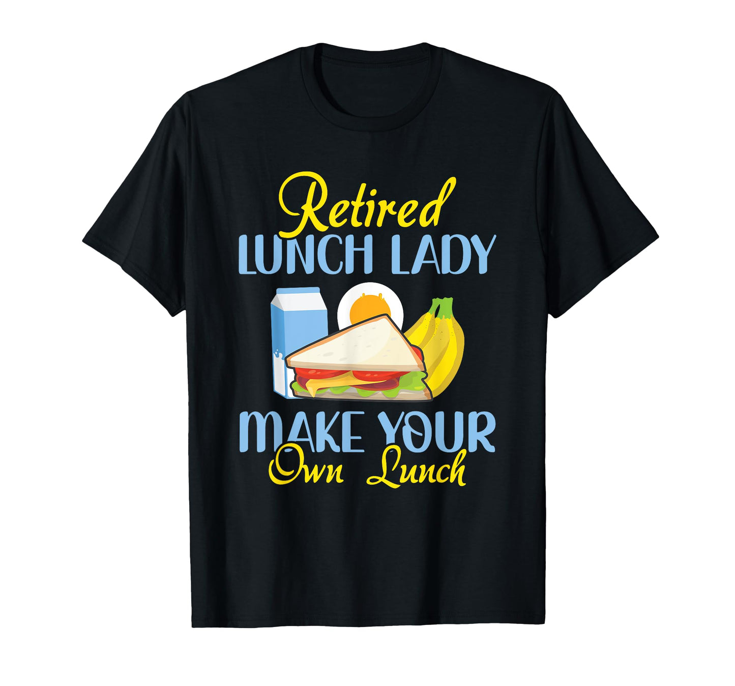 Retired Lunch Lady Make Your Own Lunch Cafeteria Worker T-Shirt