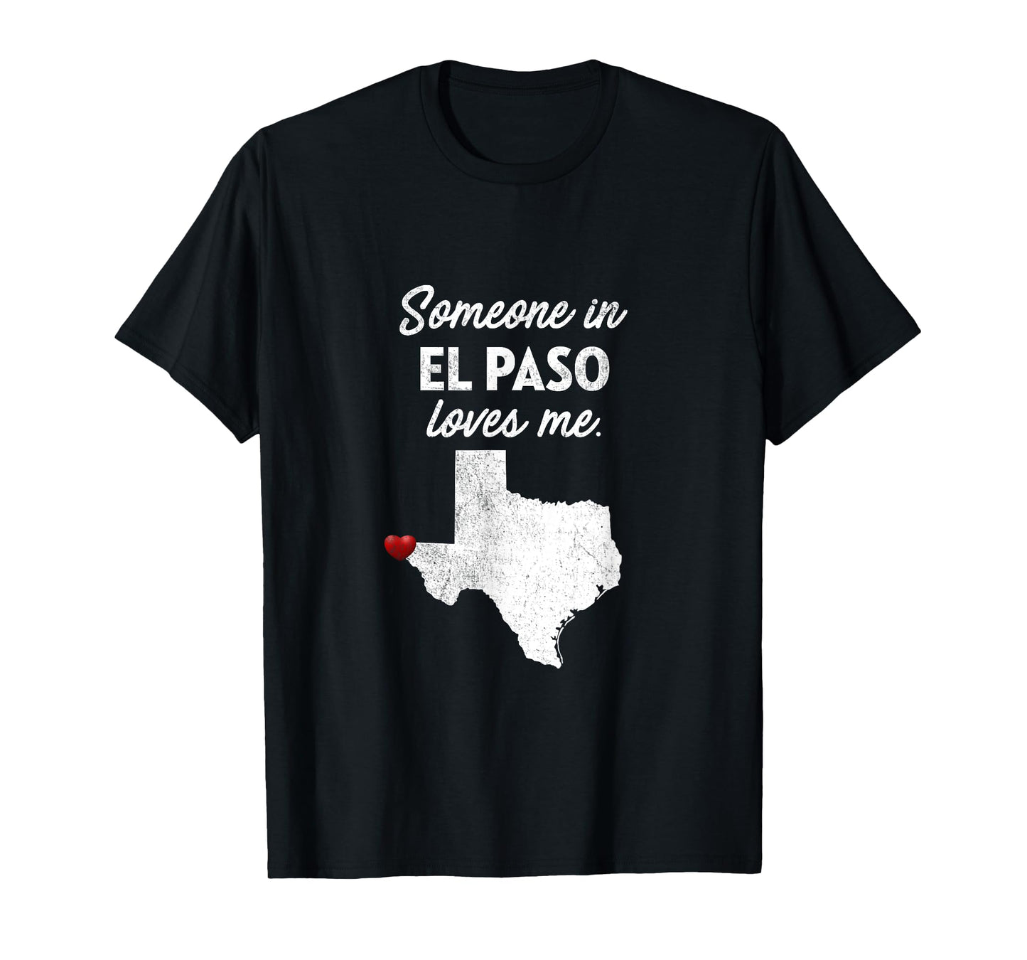 Someone In El Paso Loves Me - El Paso Texas Shirt T-Shirt