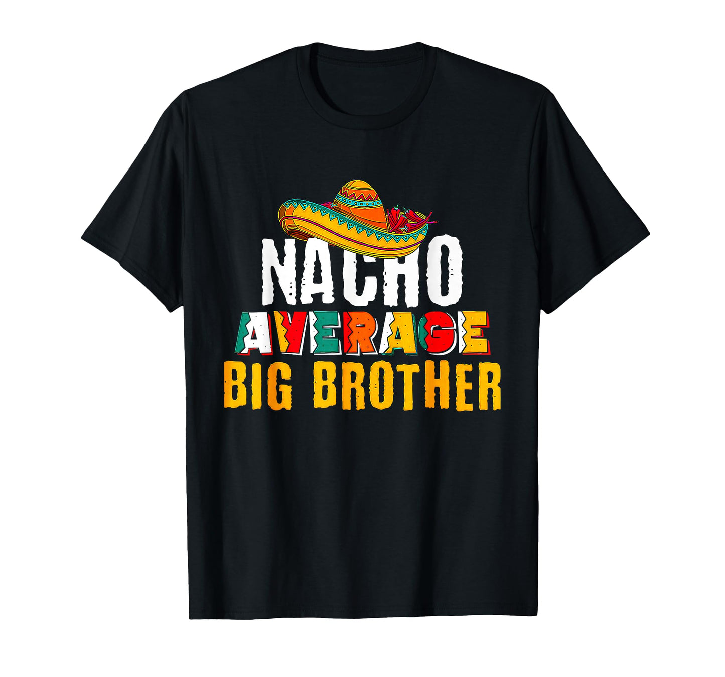 Nacho Average Big Brother Cinco De Mayo T-Shirt