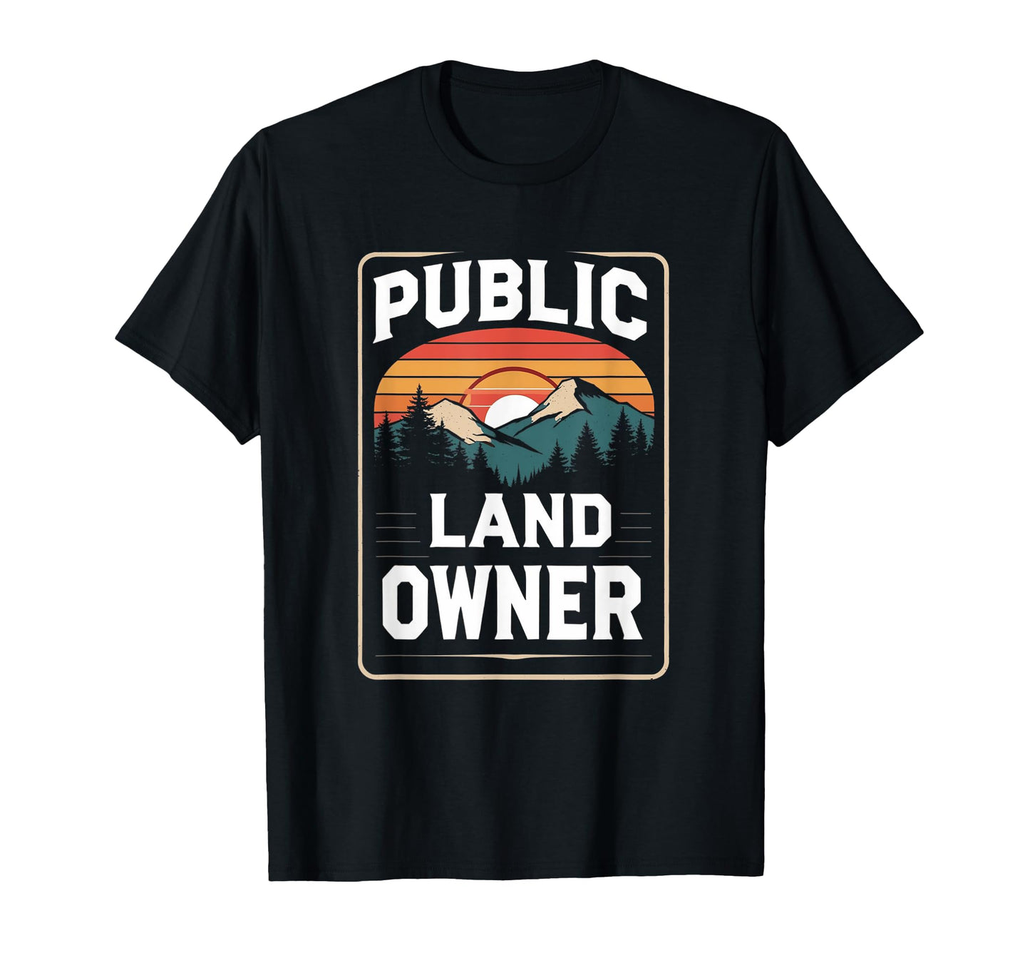 Public Land Owner, Keep Public Lands PUBLIC T-Shirt
