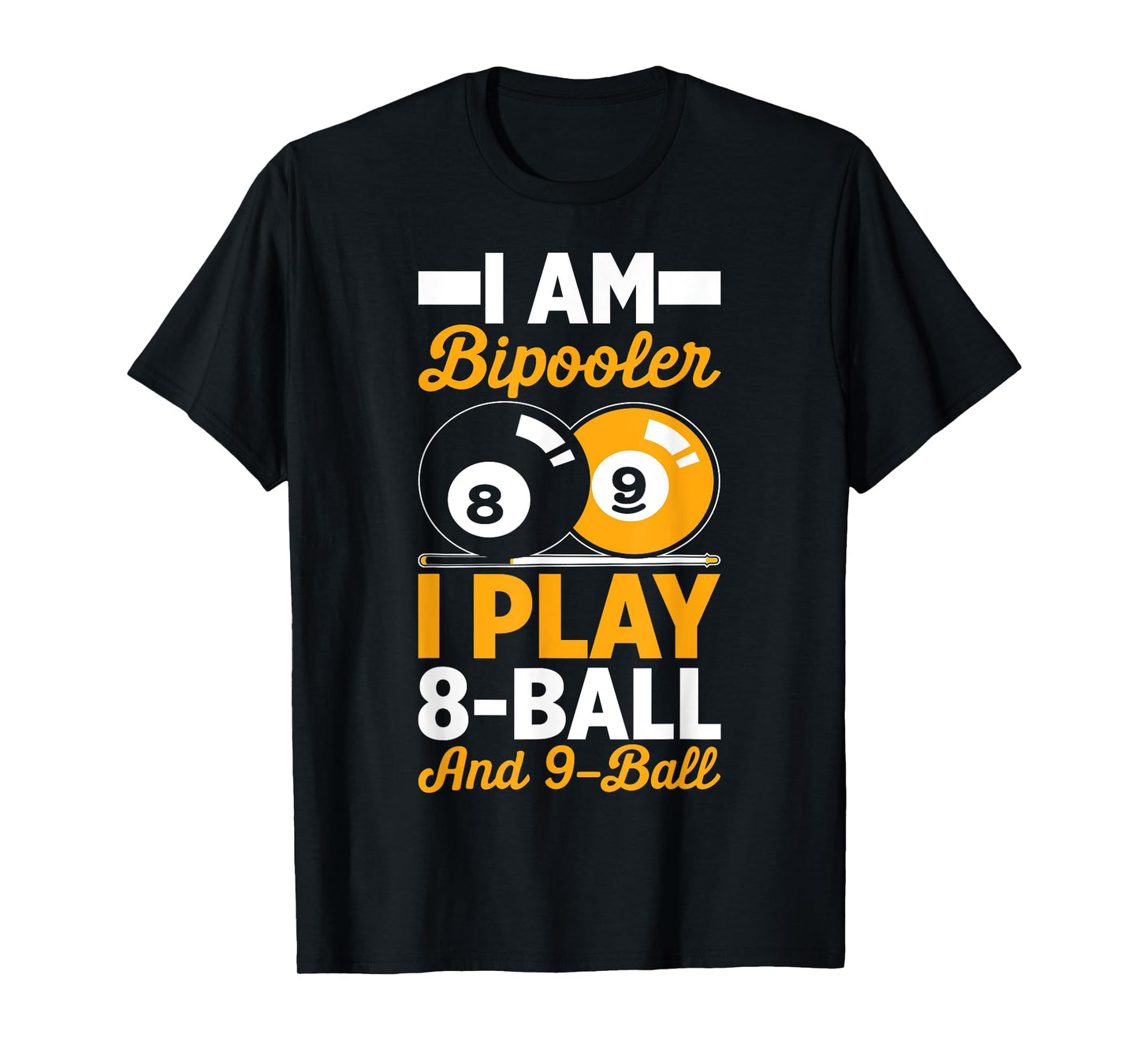 I Am Bipooler 8 Eight Ball 9 Nine Ball Pool Billiards Player T-Shirt