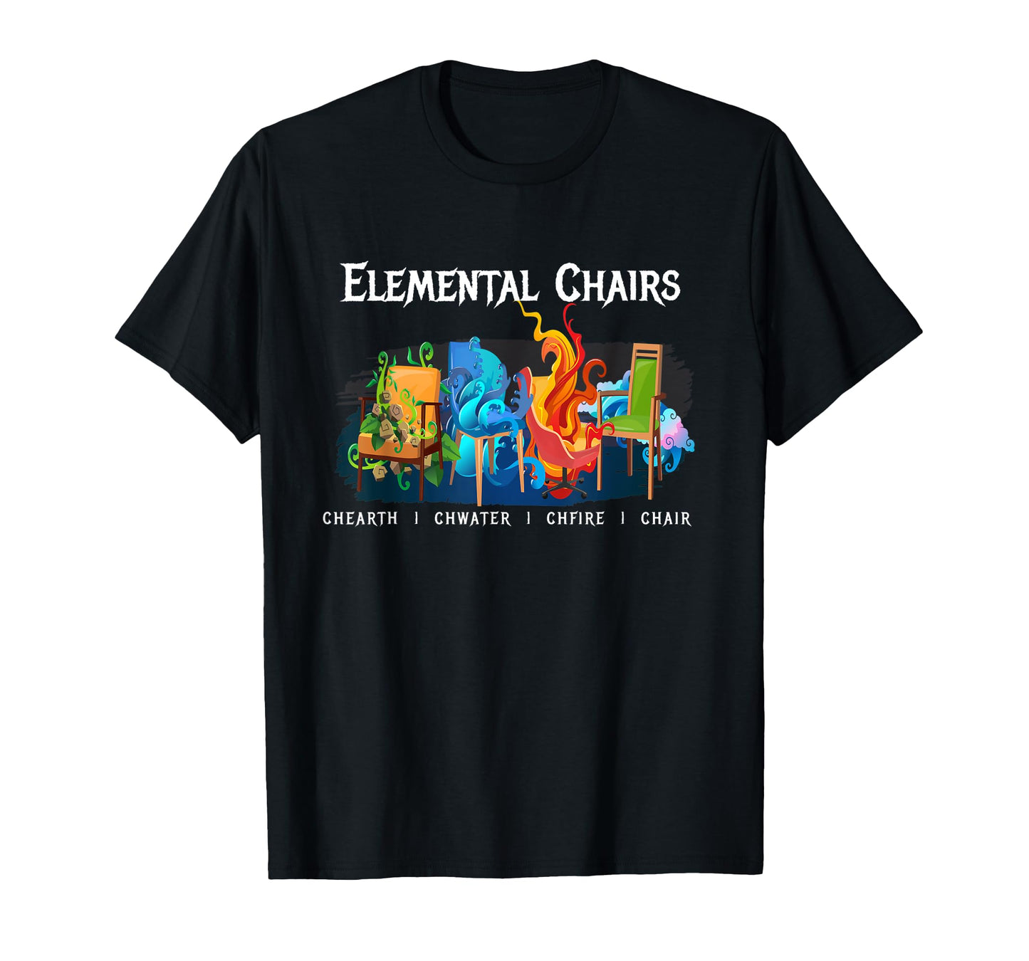 Elemental Chairs I Elements Chair Armchair Funny Fun T-Shirt