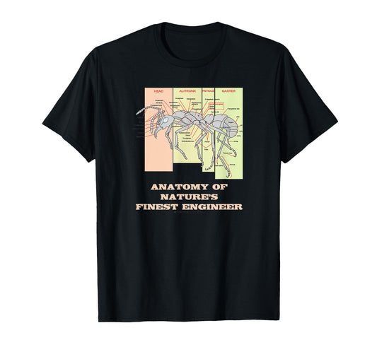 Anatomy Of Nature's Finest Engineer Worker Ant Anatomy T-Shirt