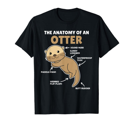Cute Otter Explanation Anatomy Of An Otter T-Shirt